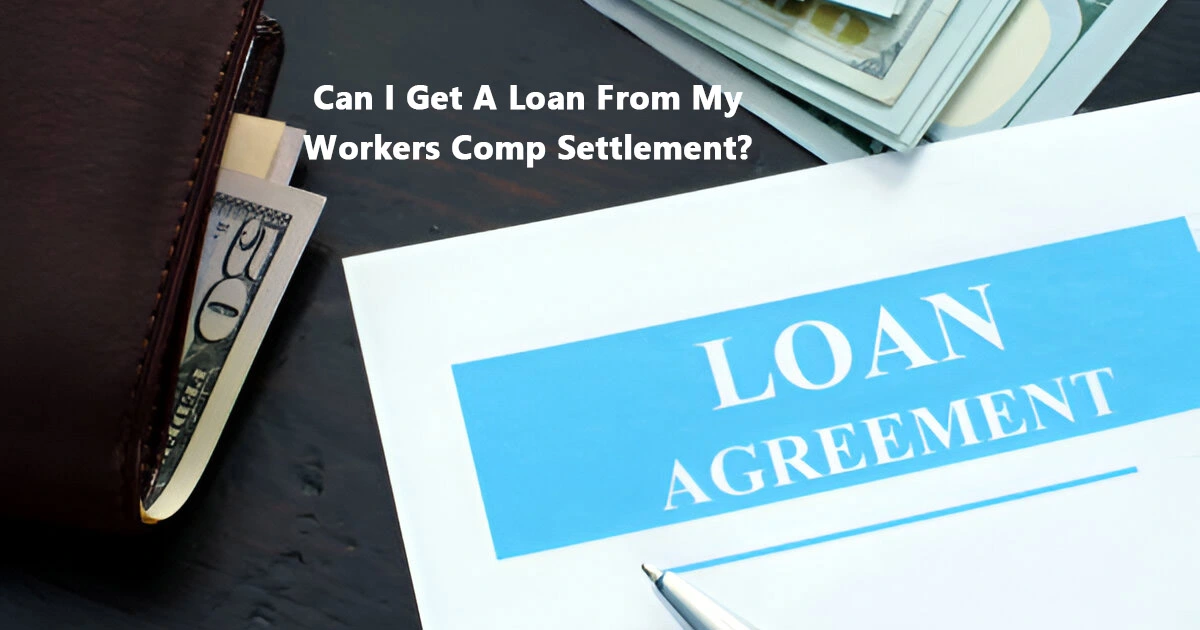 Can I Get A Loan From My Workers Comp Settlement?