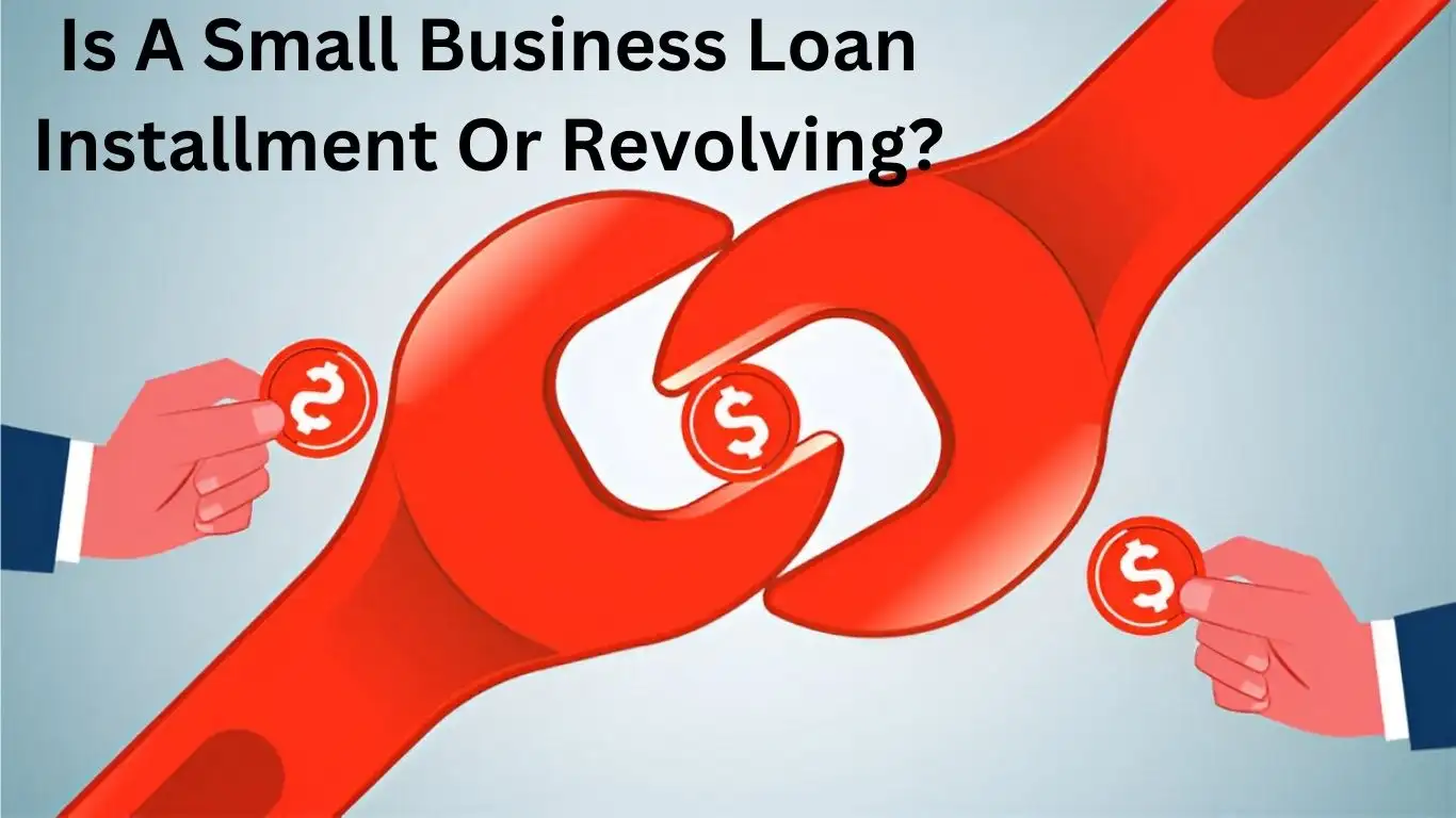 Is A Small Business Loan Installment Or Revolving