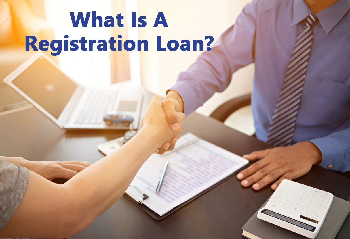 What Is A Registration Loan?