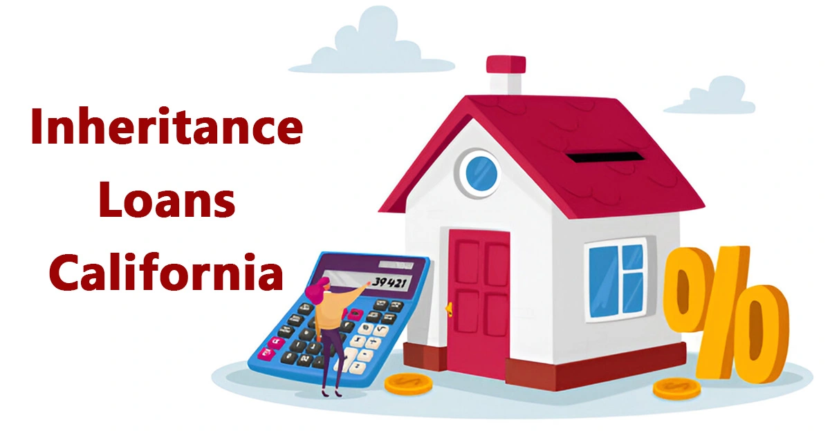 Inheritance Loans California