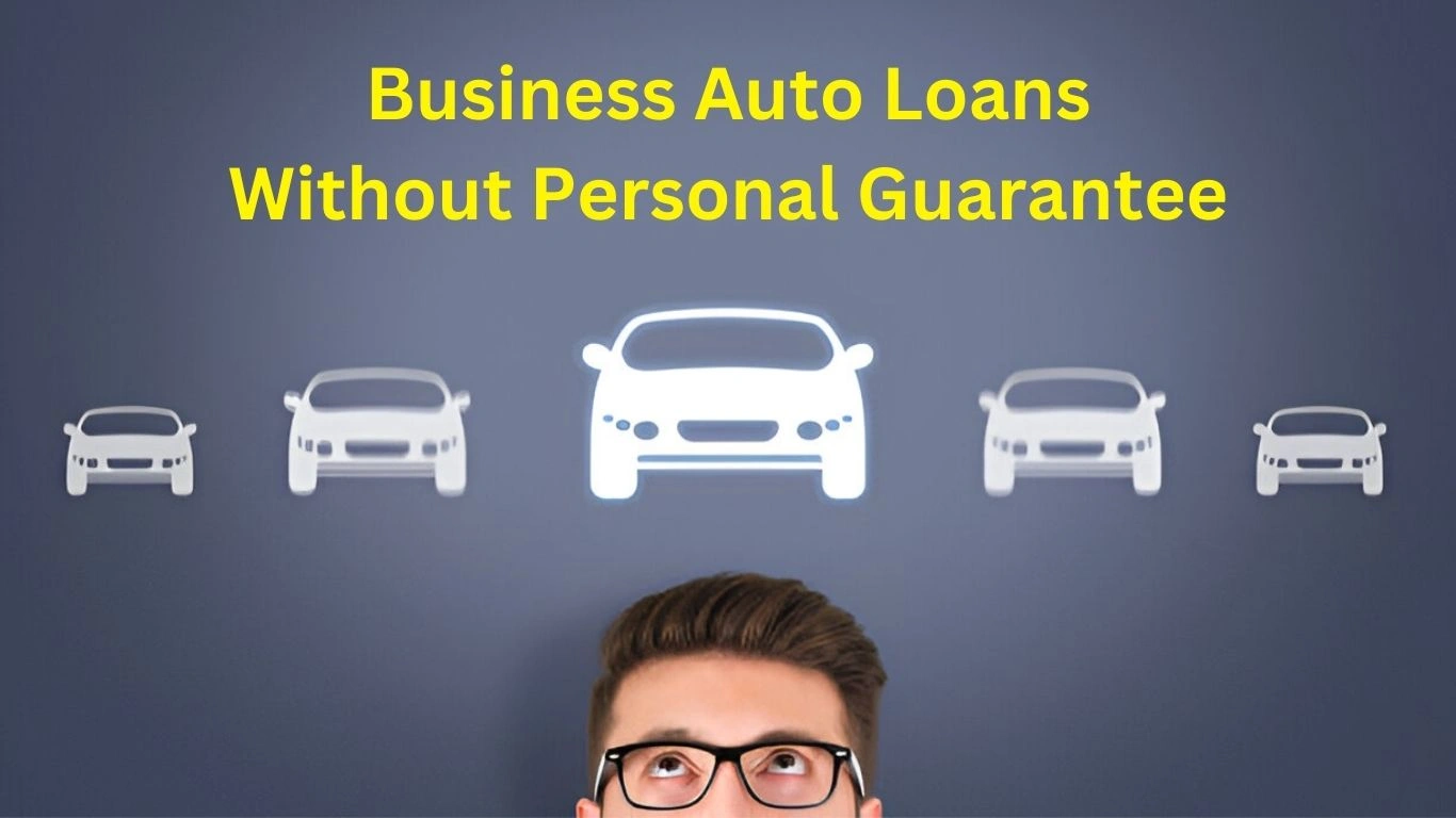 Business Auto Loans Without Personal Guarantee